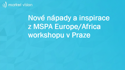 Nové nápady a inspirace z MSPA Europe/Africa workshopu v Praze